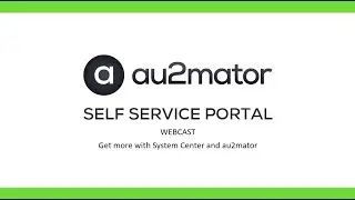 Webcast - Get more with System Center and au2mator