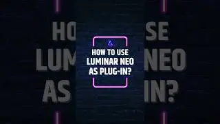 How to Use Luminar NEO as PLUGIN?