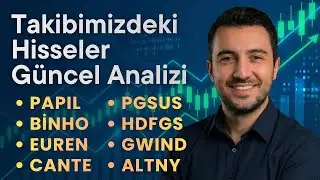 TAKİBİMİZDEKİ HİSSELERDE GÜNCEL DURUM ANALİZİ