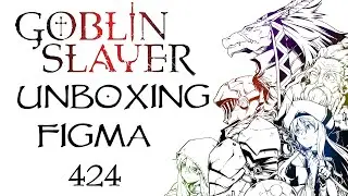 Unboxing Figma 424 Goblin Slayer ¡Super Detallada!
