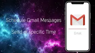 How to Schedule Gmail Messages | Send Email At Specific Time