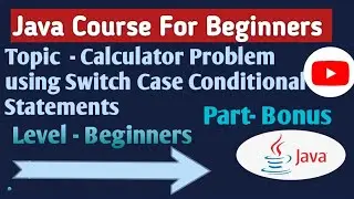 Calculator Program Using Switch Case Conditional Statement in Java | Part - Bonus | 
