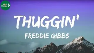 Freddie Gibbs - Thuggin’