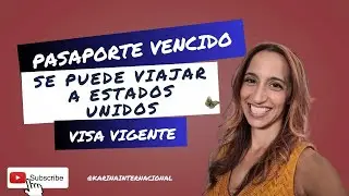 PASAPORTE VENCIDO y VISA VIGENTE ¿Puedo Viajar lo mismo? 2022