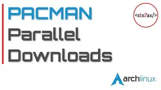 [Arch Linux] Pacman Parallel Downloads