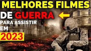 MELHORES FILMES DE GUERR4 PARA ASSISTIR EM 2023