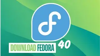 How to Download Fedora 40 - Step-by-Step Guide