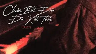 Guen - Chưa Bắt Đầu Đã Kết Thúc (Official Visualizer)