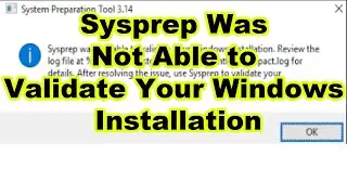 Sysprep Was Not Able to Validate Your Windows Installation Windows 10 [Tutorial]
