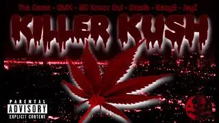 Killer Kush - The Game, DMX, BG, Dresta, Eazy E, JayZ [XISEHT REMIX]