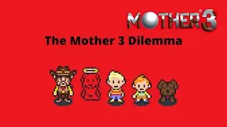 The Dilemma of Mother 3