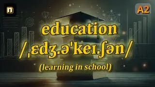 [n] Education meaning (learning in school) with 5 examples