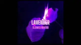 Lavender (Slowed and Reverb) | Azooz