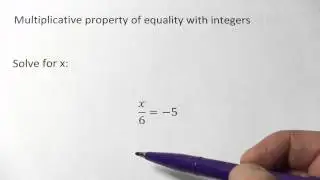 Multiplicative Property of Equality with Integers