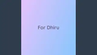 For Dhiru