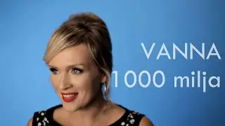 VANNA - 1000 milja (official video)