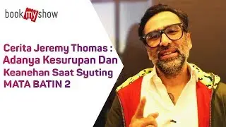 Cerita Jeremy Thomas: Adanya Kesurupan dan Keanehan Saat Syuting Mata Batin 2 - BookMyShow Indonesia