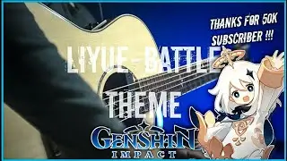 GENSHIN IMPACT - Liyue Battle theme Rapid As Wildfire - Fingerstyle Guitar Cover