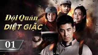 ĐỘI QUÂN DIỆT GIẶC - Tập 01 | Phim Hành Động Kháng Nhật Siêu Đỉnh 2024 | Hoa Thành Film