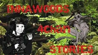 20 RAVAGING Innawoods Stories | 4chan /x/ Greentext