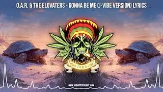 O.A.R. & The Elovaters - Gonna Be Me ✨ (J-Vibe Version / New Cali Reggae 2025 / Lyric Video)
