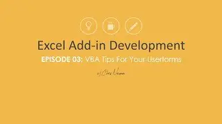 Excel Add-in Development | Ep 03: VBA Tips For Your Userforms