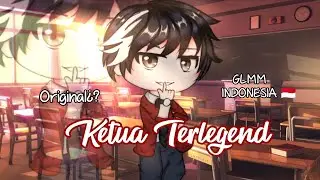 ⟨Ketua Terlegend⟩ ||GLMM INDONESIA |Original¿? (Reupload)