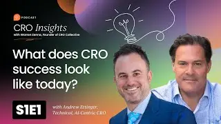 What does CRO success look like today? With Andrew Ettinger