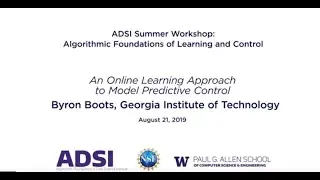 2019 ADSI Summer Workshop: Algorithmic Foundations of Learning and Control, Byron Boots