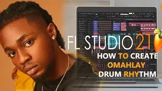 How to Make Omah-Lay's Drum Rhythm Like A Pro on Fl Studio- Full Tutorial [Become A Better Producer]