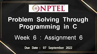 NPTEL Problem Solving Through Programming In C ASSIGNMENT 6 ANSWERS 2022 - July