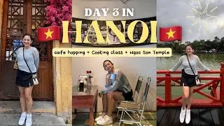 HANOI RELAXING VIBES +  COOKING CLASS , CAFE HOPPING & EXPLORING OLD QUARTER on our DAY 3