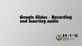 Google Slides - Recording & Adding Audio