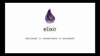 Introduçao a Programaçao Funcional em Elixir