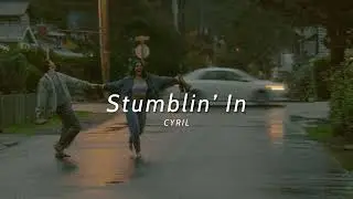 Vietsub | Stumblin’ In - CYRIL | Lyrics Video