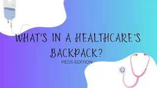 WHAT'S IN A HEALTHCARES BACKPACK? PEDS EDITION