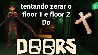 tentando zerar o floor 1 e floor 2 do doors, *parte 1*