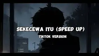 Angga Candra - Sekecewa itu (Speed up) Tiktok Version
