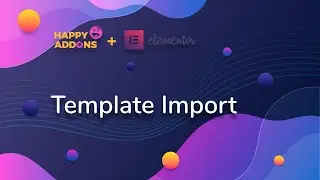 Template Import | Happy Addons for Elementor