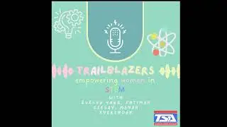 Trailblazers : Empowering women in STEM (TSA Audio Podcasting 2024)