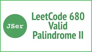 LeetCode 680. Valid Palindrome II | JSer - JavaScript & Algorithm