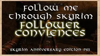 Follow Me through Skyrim Part 1: Follower Conveniences--Skyrim Anniversary Edition PS5