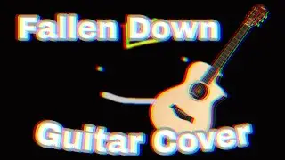 Fallen Down || Guitar Cover - KhailYT