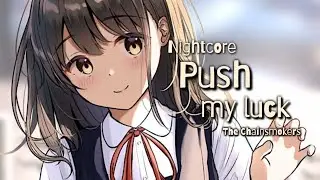 Nightcore - Push My Luck (Lyrics)