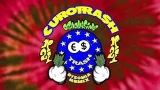 €URO TRA$H - 1F2F feat. OGAQUAFINA (Dysomia Remix)