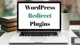 WordPress Redirect Plugins and How to Use Them in 2018 [