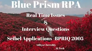 Blue Prism RPA-Real Time Issues & Interview Questions-Siebel Applications-BPRIQ2005-Aditya RPA