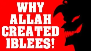 IBN AL-QAYYIM'S 6 REASONS WHY ALLAH CREATED THE LEADER OF SHAYATHEEN!