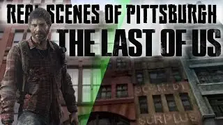 The Last of Us - The real scenes of Pittsburgh, PA