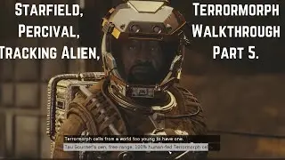 Starfield Walkthrough | Percival | Tracking Alien | Terrormorph | Part 5